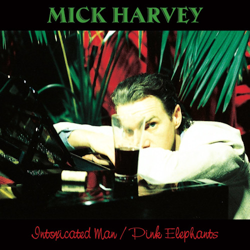 HARVEY, MICK - INTOXICATED MAN/PINK..MICK HARVEY INTOXICATED MAN.jpg